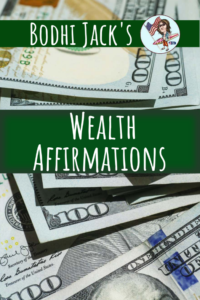 Bodhi Jack's 15 Unbeatable Wealth Affirmations (and how to use them)!
