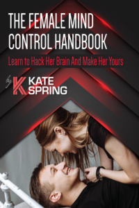The Female Mind Control Handbook! For Men Only - Hack HER Brain!
